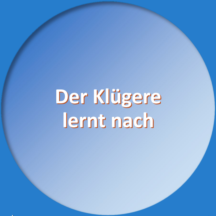 Der klügere lernt nach.